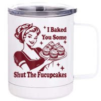 Funny Vintage Housewife I Baked You Some Shut The Fucupcakes 12 oz Stainless Steel Tumbler Cup