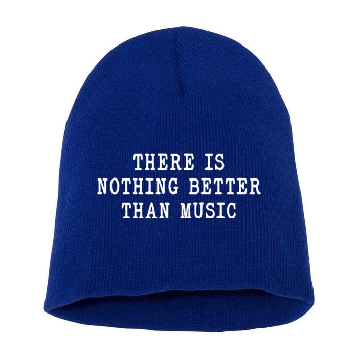 Funny Vibration Inspiring Music Nothing Better Than Music Gift Short Acrylic Beanie