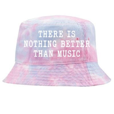 Funny Vibration Inspiring Music Nothing Better Than Music Gift Tie-Dyed Bucket Hat