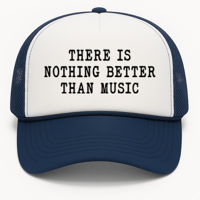 Funny Vibration Inspiring Music Nothing Better Than Music Gift Trucker Hat