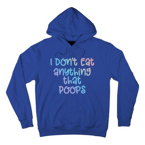 Funny Vegetarian I Dont Eat Anything That Poops Gift Hoodie