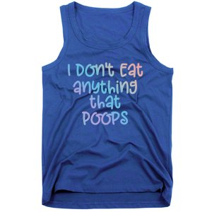 Funny Vegetarian I Dont Eat Anything That Poops Gift Tank Top