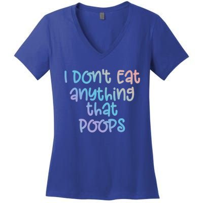 Funny Vegetarian I Dont Eat Anything That Poops Gift Women's V-Neck T-Shirt