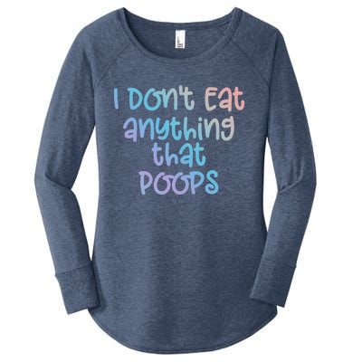 Funny Vegetarian I Dont Eat Anything That Poops Gift Women's Perfect Tri Tunic Long Sleeve Shirt