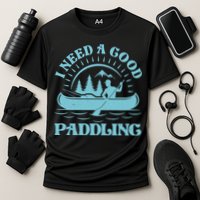 Funny Vintage I Need A Good Paddling Canoe Kayak Fan Performance Shirt