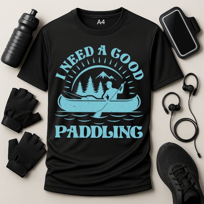 Funny Vintage I Need A Good Paddling Canoe Kayak Fan Performance Shirt