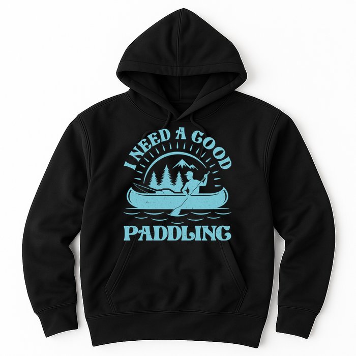 Funny Vintage I Need A Good Paddling Canoe Kayak Fan Hoodie