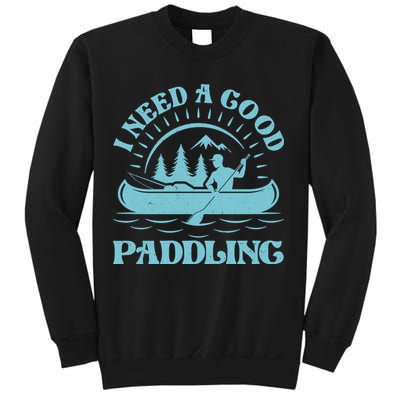 Funny Vintage I Need A Good Paddling Canoe Kayak Fan Sweatshirt