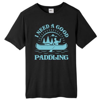 Funny Vintage I Need A Good Paddling Canoe Kayak Fan Tall Fusion ChromaSoft Performance T-Shirt