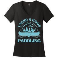Funny Vintage I Need A Good Paddling Canoe Kayak Fan Women's V-Neck T-Shirt