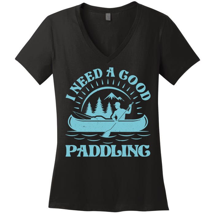 Funny Vintage I Need A Good Paddling Canoe Kayak Fan Women's V-Neck T-Shirt