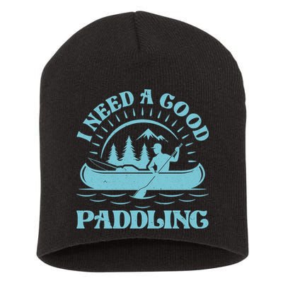 Funny Vintage I Need A Good Paddling Canoe Kayak Fan Short Acrylic Beanie