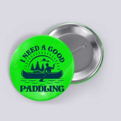 Funny Vintage I Need A Good Paddling Canoe Kayak Fan Button