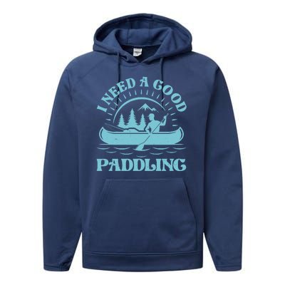 Funny Vintage I Need A Good Paddling Canoe Kayak Fan Performance Fleece Hoodie