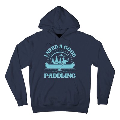 Funny Vintage I Need A Good Paddling Canoe Kayak Fan Hoodie