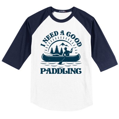 Funny Vintage I Need A Good Paddling Canoe Kayak Fan Baseball Sleeve Shirt