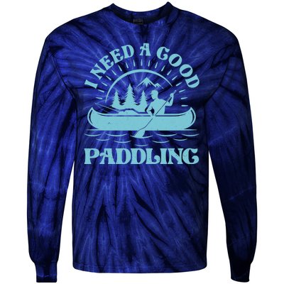 Funny Vintage I Need A Good Paddling Canoe Kayak Fan Tie-Dye Long Sleeve Shirt