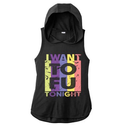 Funny Vegan I Want Tofu Tonight Trending Memes Quote Saying Gift Ladies PosiCharge Tri-Blend Wicking Draft Hoodie Tank