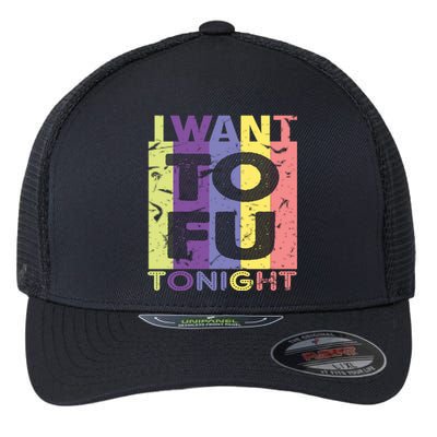 Funny Vegan I Want Tofu Tonight Trending Memes Quote Saying Gift Flexfit Unipanel Trucker Cap