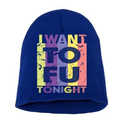 Funny Vegan I Want Tofu Tonight Trending Memes Quote Saying Gift Short Acrylic Beanie