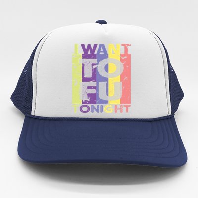 Funny Vegan I Want Tofu Tonight Trending Memes Quote Saying Gift Trucker Hat