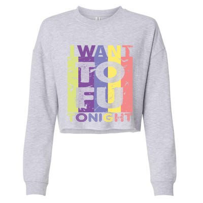 Funny Vegan I Want Tofu Tonight Trending Memes Quote Saying Gift Cropped Pullover Crew