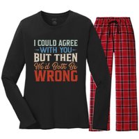 Funny Vintage ID Agree With You But Then WeD Both Be Wrong Women's Long Sleeve Flannel Pajama Set 