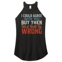 Funny Vintage ID Agree With You But Then WeD Both Be Wrong Women's Perfect Tri Rocker Tank