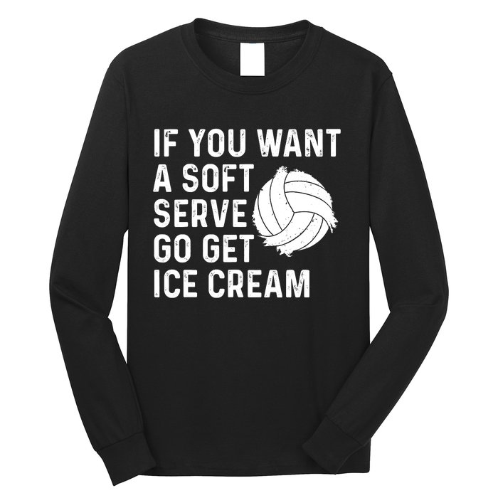 Funny Volleyball If You Want A Soft Serve Volleyball Women Long Sleeve Shirt