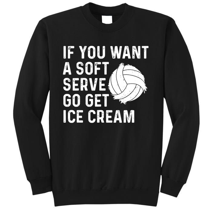 Funny Volleyball If You Want A Soft Serve Volleyball Women Sweatshirt