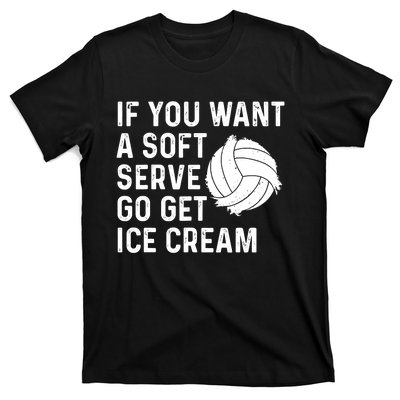 Funny Volleyball If You Want A Soft Serve Volleyball Women T-Shirt