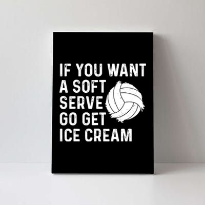 Funny Volleyball If You Want A Soft Serve Volleyball Women Canvas