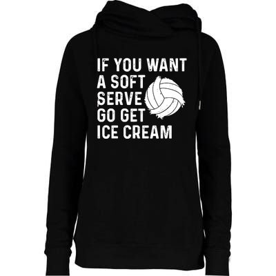 Funny Volleyball If You Want A Soft Serve Volleyball Women Womens Funnel Neck Pullover Hood