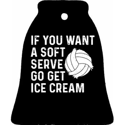 Funny Volleyball If You Want A Soft Serve Volleyball Women Ceramic Bell Ornament