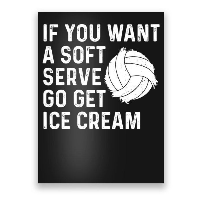 Funny Volleyball If You Want A Soft Serve Volleyball Women Poster