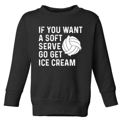 Funny Volleyball If You Want A Soft Serve Volleyball Women Toddler Sweatshirt