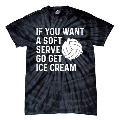 Funny Volleyball If You Want A Soft Serve Volleyball Women Tie-Dye T-Shirt