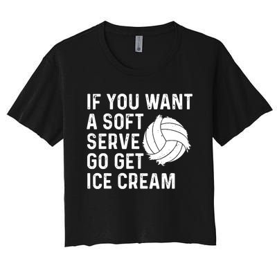 Funny Volleyball If You Want A Soft Serve Volleyball Women Women's Crop Top Tee