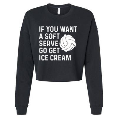 Funny Volleyball If You Want A Soft Serve Volleyball Women Cropped Pullover Crew