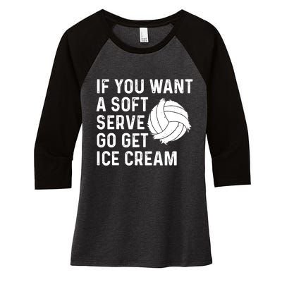 Funny Volleyball If You Want A Soft Serve Volleyball Women Women's Tri-Blend 3/4-Sleeve Raglan Shirt