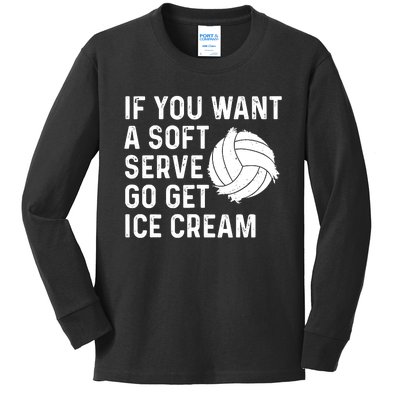 Funny Volleyball If You Want A Soft Serve Volleyball Women Kids Long Sleeve Shirt