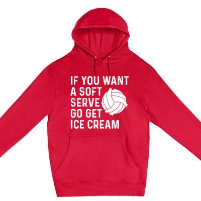 Funny Volleyball If You Want A Soft Serve Volleyball Women Premium Pullover Hoodie