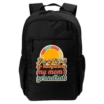 Funny Vintage IM So Tired Of Babysitting My Moms Grandkids Backpack