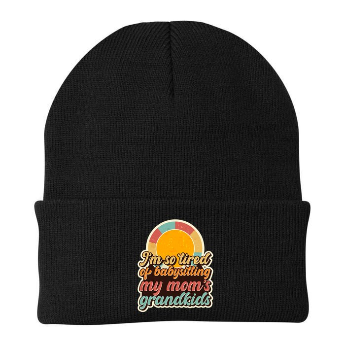 Funny Vintage IM So Tired Of Babysitting My Moms Grandkids Beanie