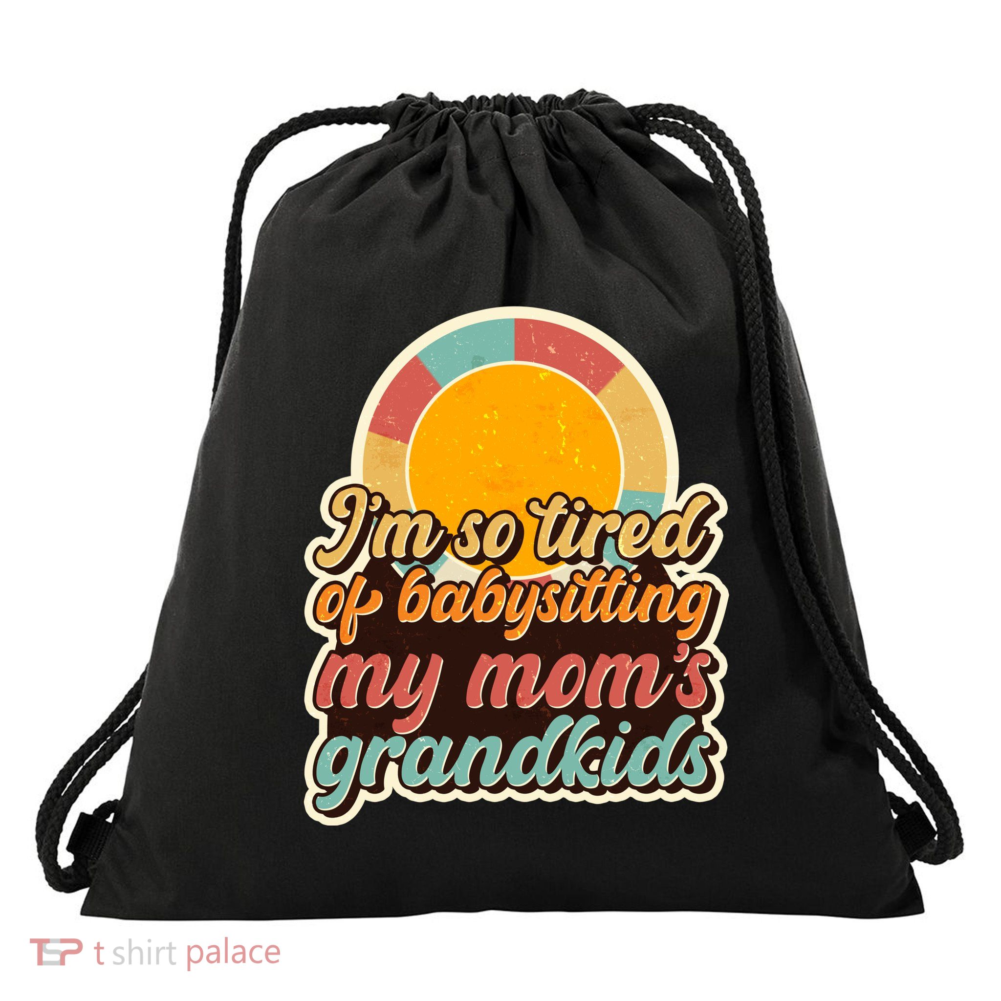 Funny Vintage IM So Tired Of Babysitting My Moms Grandkids Drawstring Bag
