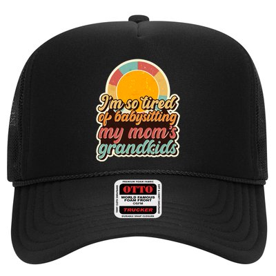 Funny Vintage IM So Tired Of Babysitting My Moms Grandkids Trucker Hat