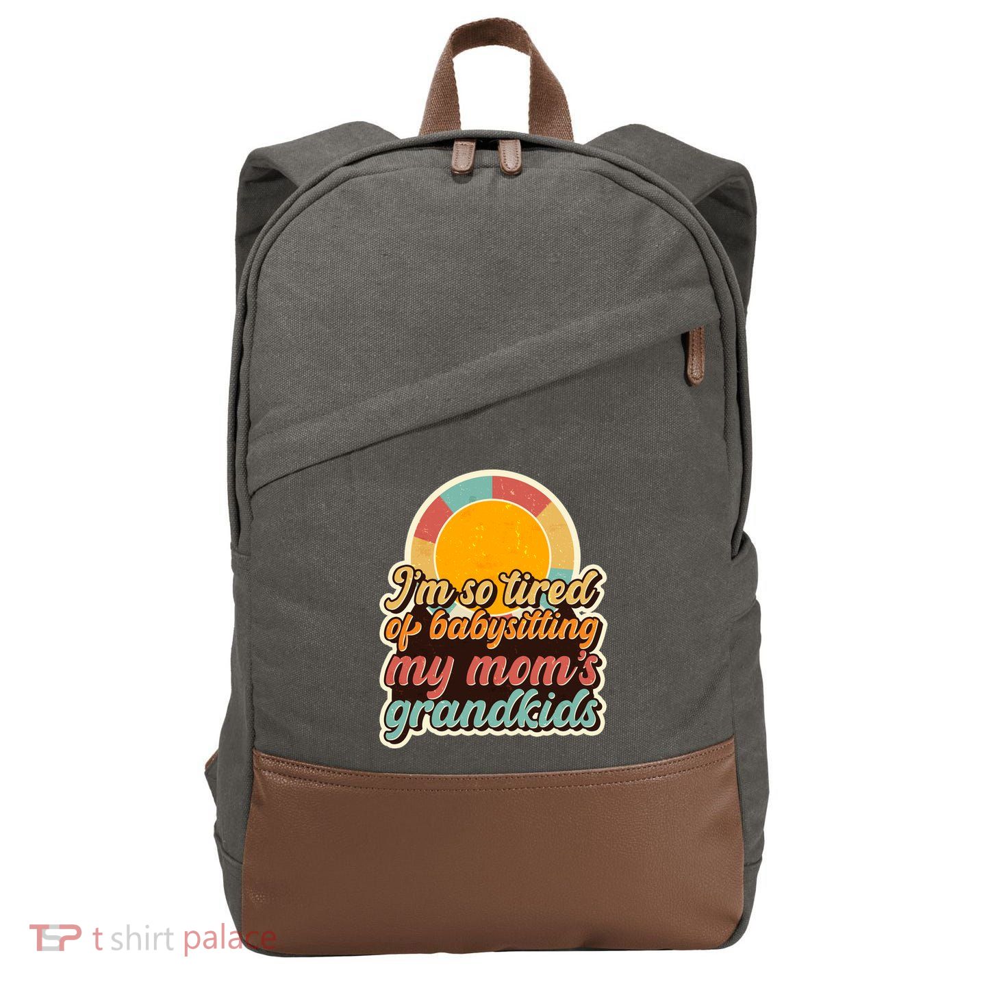 Funny Vintage IM So Tired Of Babysitting My Moms Grandkids Cotton Canvas Backpack