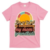 Funny Vintage IM So Tired Of Babysitting My Moms Grandkids T-Shirt