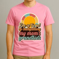 Funny Vintage IM So Tired Of Babysitting My Moms Grandkids T-Shirt