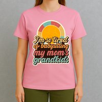 Funny Vintage IM So Tired Of Babysitting My Moms Grandkids T-Shirt